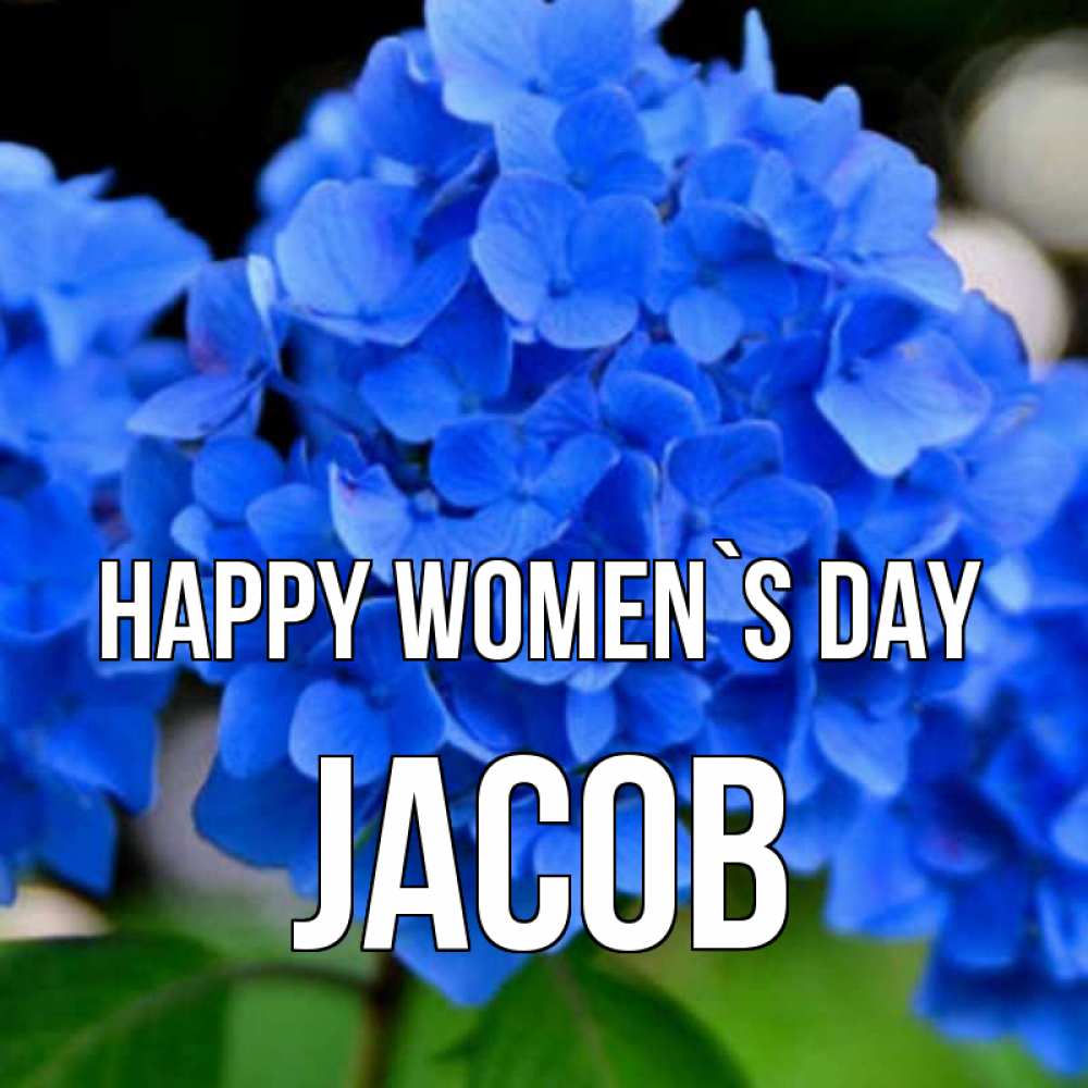 Greetings card с именем, Jacob happy women`s day синие цветы Greetings with text for free download 
